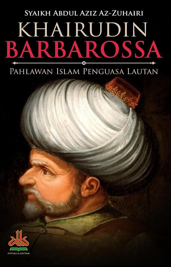 Khairuddin Barbarossa - Pahlawan Islam Penguasa Lautan